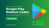 Rs.100, 800, 1000 Free Google Play Redeem Code Today, 2025